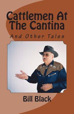 Bill Black - Cattlemen At The Cantina: And Other Tales, Häftad