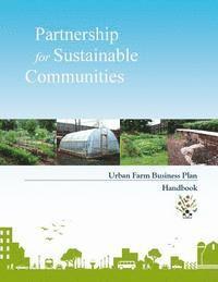 United States Government - Partnership for Sustainable Communities: Urban Farm Business Plan Handbook, Häftad. Tillgänglighet: Lägg i varukorg