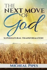 Micheal Pipes - The Next Move of God: Supernatural Transformation, Häftad. Tillgänglighet: Lägg i varukorg