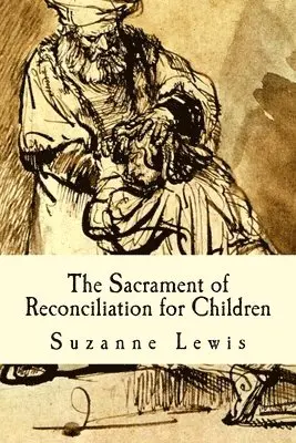 Suzanne M. Lewis - The Sacrament of Reconciliation for Children: Preparing to Receive the Sacrament, Häftad. Tillgänglighet: Lägg i varukorg