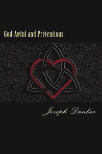 Joseph Dunbar - God-Awful and Pretentious: The collected poetry and lyrics of Joseph Dunbar, Häftad. Tillgänglighet: Lägg i varukorg