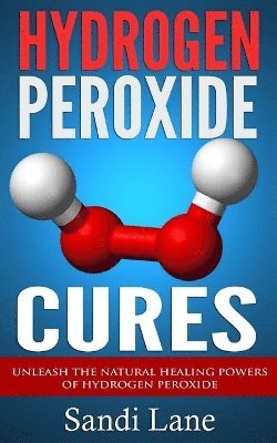 Sandi Lane - Hydrogen Peroxide Cures, Häftad. Tillgänglighet: Lägg i varukorg