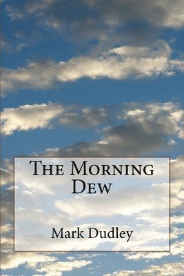 Mark Dudley - The Morning Dew, Häftad. Tillgänglighet: Lägg i varukorg