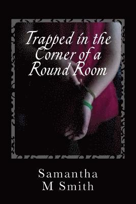 Samantha M. Smith - Trapped in the Corner of a Round Room, Häftad. Tillgänglighet: Lägg i varukorg
