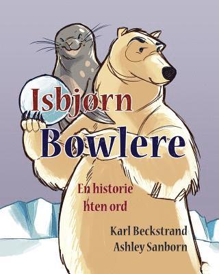 Karl Beckstrand - Isbjørn Bowlere, Häftad. Tillgänglighet: Lägg i varukorg