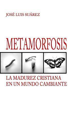 Biblioteca Menno, Jose Luis Suarez - Metamorfosis: La madurez cristiana en un mundo cambiante, Häftad