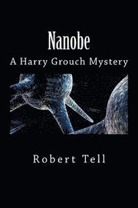Robert Tell - Nanobe: A Harry Grouch Mystery, Häftad. Tillgänglighet: Lägg i varukorg