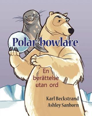 Karl Beckstrand - Polar-bowlare, Häftad. Tillgänglighet: Lägg i varukorg