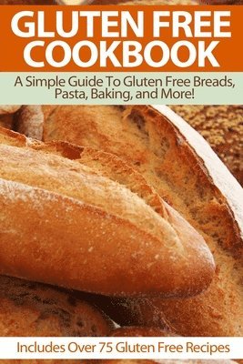 Suzie Schwartz - Gluten Free Cookbook: A Simple Guide To Gluten Free Breads, Pasta, Baking, and More! (Includes Over 75 Gluten Free Recipes), Häftad. Tillgänglighet: Lägg i varukorg
