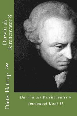 Dieter Hattrup - Darwin als Kirchenvater 8: Immanuel Kant II, Häftad. Tillgänglighet: Lägg i varukorg