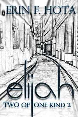 Erin F. Hota - Elijah: Two of one kind - Band 2, Häftad. Tillgänglighet: Lägg i varukorg
