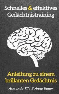Anne Bauer, Armando Elle - schnelles & effektives Gedächtnistraining: Anleitung zu einem brillanten Gedächtnis, Häftad. Tillgänglighet: Lägg i varukorg