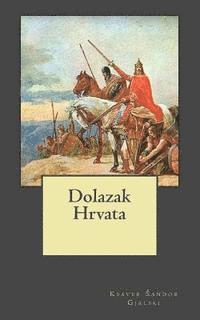 Ksaver Sandor Gjalski - Dolazak Hrvata, Häftad. Tillgänglighet: Lägg i varukorg