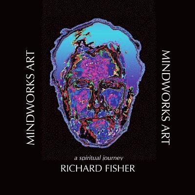 Richard Fisher - MINDWORKS Art: A Spiritual Journey, Häftad. Tillgänglighet: Lägg i varukorg