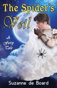 Suzanne De Board - The Spider's Veil: A Fairy Tale, Häftad. Tillgänglighet: Lägg i varukorg