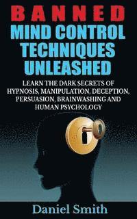 Daniel Smith - Banned Mind Control Techniques Unleashed, Häftad