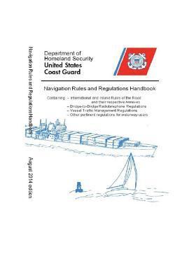 United States Coast Guard - Navigation Rules & Regulations Handbook 2014: Black & White, Häftad. Tillgänglighet: Lägg i varukorg