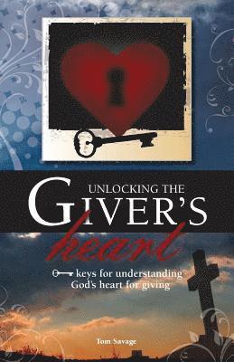 Tom Savage - Unlocking the Giver's Heart: A Focus on Biblical Stewardship, Häftad. Tillgänglighet: Lägg i varukorg
