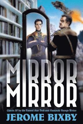 Jerome Bixby, Emerson Bixby, Jean Marie Stine - Mirror, Mirror, Häftad. Tillgänglighet: Tillfälligt slut