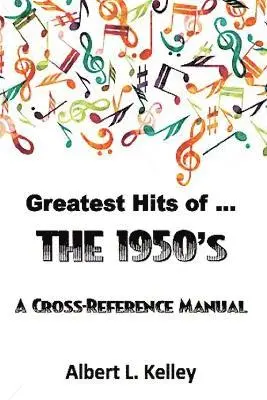 Albert L Kelley - Greatest Hits of ... the 1950s, Häftad. Tillgänglighet: Lägg i varukorg