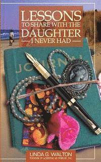 Linda Walton - Lessons To Share With The Daughter I Never Had, Häftad. Tillgänglighet: Lägg i varukorg