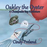 Cindy Freland - Oakley the Oyster: A Chesapeake Bay Adventure, Häftad. Tillgänglighet: Lägg i varukorg