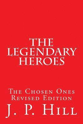 J. P. Hill - The Legendary Heroes: The Chosen Ones Revised Edition, Häftad. Tillgänglighet: Lägg i varukorg