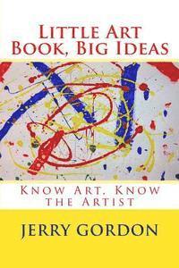 Jerry Gordon - Little Art Book, Big Ideas: Know Art, Know the Artist, Häftad. Tillgänglighet: Lägg i varukorg