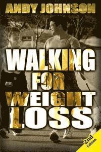 Andy Johnson - Walking for Weight Loss: Get in Shape, Feel Confident and be Healthier for life, Häftad. Tillgänglighet: Lägg i varukorg