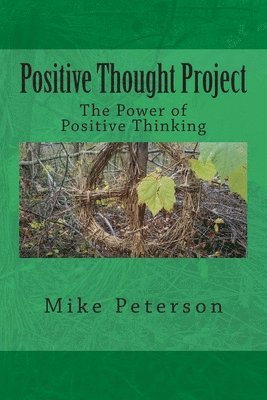 Mike Peterson - Positive Thought Project: The Power of Positive Thinking, Häftad. Tillgänglighet: Lägg i varukorg