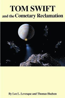 Thomas Hudson, Leo L. Levesque - Tom Swift and the Cometary Reclamation, Häftad. Tillgänglighet: Lägg i varukorg
