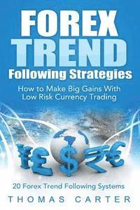 Thomas Carter - Forex Trend Following Strategies: How To Make Big Gains With Low Risk Currency Trading, Häftad. Tillgänglighet: Lägg i varukorg