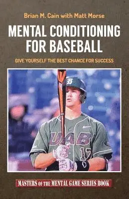 Matt Morse, Brian M. Cain - Mental Conditioning for Baseball: Give Yourself the Best Chance for Success, Häftad. Tillgänglighet: Lägg i varukorg