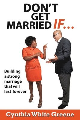 Cynthia White Greene - Don't Get Married If....: Preparing for a strong marriage that will last forever!, Häftad. Tillgänglighet: Lägg i varukorg