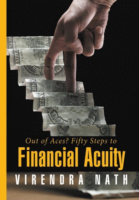 Virendra Nath - Out of Aces? Fifty Steps to Financial Acuity, E-bok
