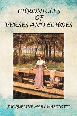 Jacqueline Mary Masciotti - Chronicles of Verses and Echoes, Häftad. Tillgänglighet: Lägg i varukorg