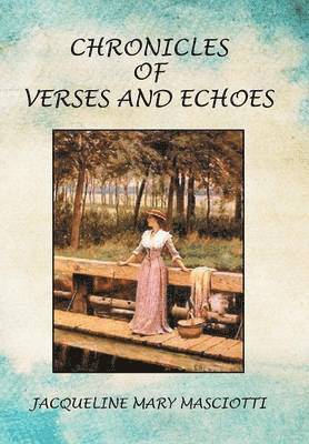 Jacqueline Mary Masciotti - Chronicles of Verses and Echoes, Inbunden. Tillgänglighet: Lägg i varukorg