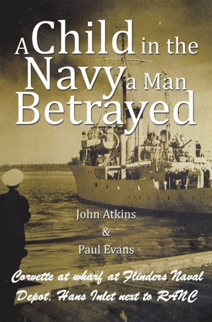 Paul Evans, John Atkins - Child in the Navy a Man Betrayed, E-bok