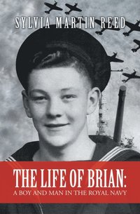 Life of Brian: a Boy and Man in the Royal Navy