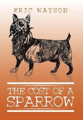 Eric Watson - Cost of a Sparrow, Inbunden