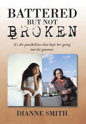 Dianne Smith - Battered But Not Broken, Inbunden