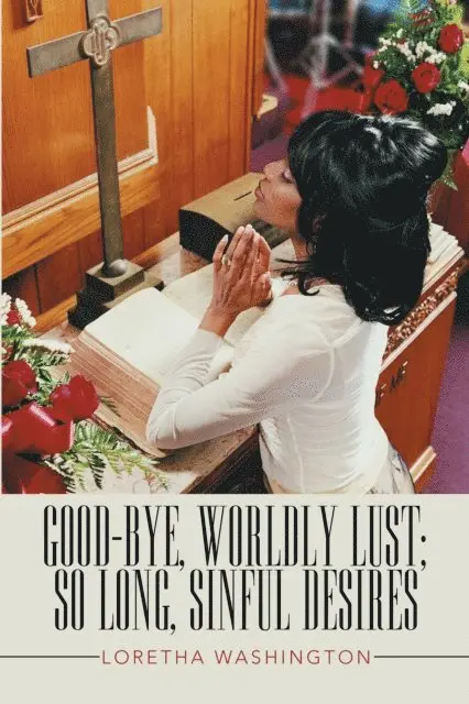 Loretha Washington - Good-Bye, Worldly Lust; so Long, Sinful Desires, E-bok. Tillgänglighet: Lägg i varukorg