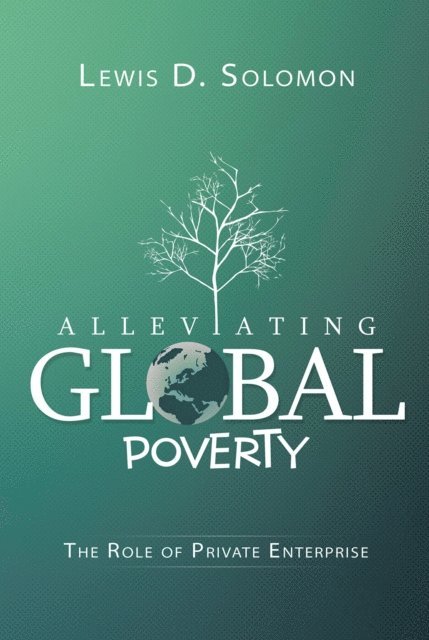 Lewis D. Solomon - Alleviating Global Poverty, E-bok