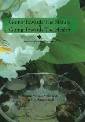 Shaman Melodie McBride, Anagha Yardi - Going Towards The Nature Is Going Towards The Health, Inbunden. Tillgänglighet: Lägg i varukorg