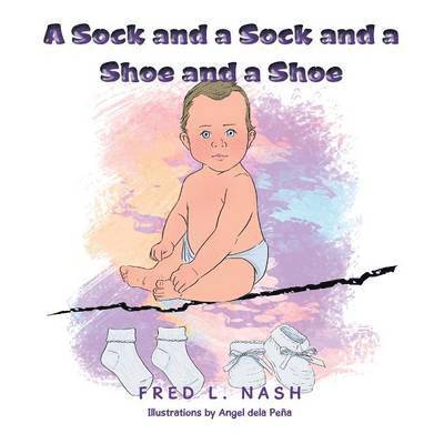 Fred L Nash - Sock and a Sock and a Shoe and a Shoe, Häftad