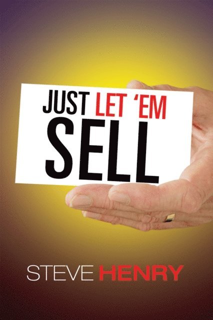 Steven Henry - Just Let 'Em Sell, E-bok