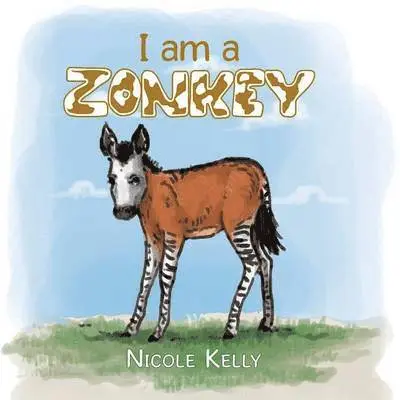 Nicole Kelly - I am a Zonkey, Häftad. Tillgänglighet: Lägg i varukorg