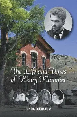 Linda Buxbaum - Life and Times of Henry Plummer, Häftad. Tillgänglighet: Lägg i varukorg