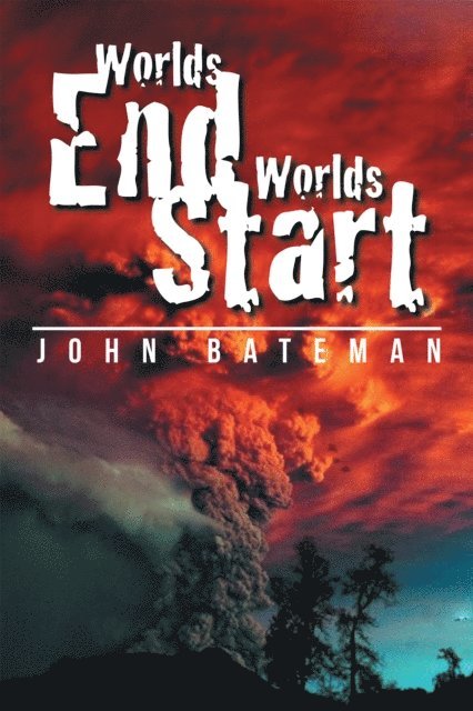 John Bateman - Worlds End Worlds Start, E-bok