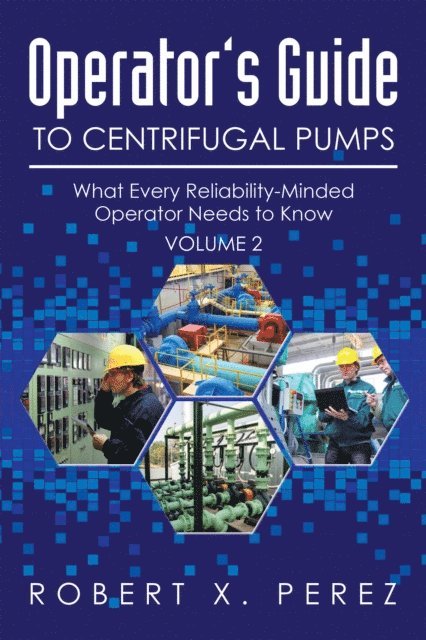 Robert X. Perez - Operator'S Guide to Centrifugal Pumps, Volume 2, E-bok